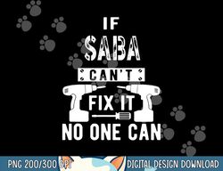 If Saba Can t Fix It No One Can Hebrew Jewish Grandpa  png,sublimation copy