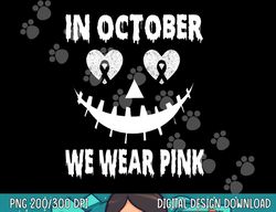 In October We Wear Pink Breast Cancer Jackolantern Halloween png, sublimation copy