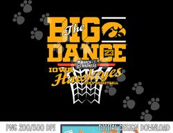 Iowa Hawkeyes March Madness 2023 Basketball Big Dance  png, sublimation copy
