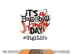 its a baseball kinda day tshirt baseball Gigi life png
