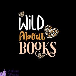 Wild About Books Leopard Pattern Heart Vector Gift For Librarian Svg, Shirt For Book Lover Svg Files For Cricut, Silhoue