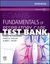 TEST BANK Egan's Fundamentals of Respiratory Care 12th Edition Kacmarek