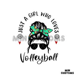Just A Girl Who Loves Volleyball Svg, Sport Svg, Messy Bun Svg, Bun Girl Svg, Volleyball Svg, Quotes Svg, Sport Lovers S