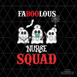 Faboolous Nurse Squad Halloween Svg, Halloween Svg, Boos Svg