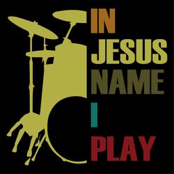 In Jesus Name I Play Svg, Music Svg, Jesus Svg, Instrument Svg, Drum Svg, Name Svg, Play Instrument Svg, Wall Decoration