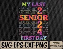 Senior 2024 Tie Dye My Last First Day Of School 2023 Retro Svg, Eps, Png, Dxf, Digital Download
