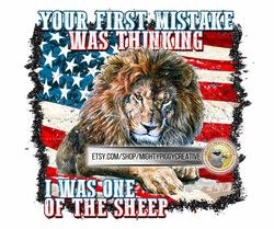 Your First Mistake Was Thinking I Was One Of The Sheep PNG, Sublimation Design, Digital, The Patriot Party, Take America