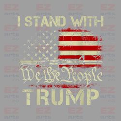 I Stand With Trump 2024 Png, America Png, Trump Png, Donald Trump Png, 4th of July, American Flag Png, Patriotic Png, Tr