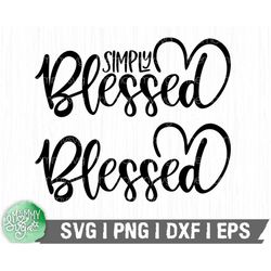 Simply Blessed Svg,Blessed Svg,Jesus Svg,Quotes Svg,Bible Svg,Religious Svg,Faith Svg,Christian Svg,Instant Download,Cri