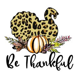 Be Thankful Svg, Thanksgiving Svg, Leopard Color Svg, Pumpkin Svg, Leaf Svg, Harvest Svg, Meaningful Quotes Svg, Thankfu
