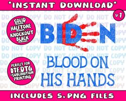 Biden Blood On His Hands - Bring Trump Back Biden Handprint Png Bundle, Trending Png, Popular Printable