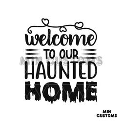 Welcome To Our Haunted House Svg, Halloween Svg, Halloween Castle Svg