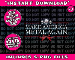 Make America Metal Again Trump Rock Heavy Music Thrash Gift Png Bundle, Trending Png, Popular Printable
