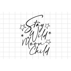 Stay Wild Moon Child SVG Cut File, Cricut, Silhouette