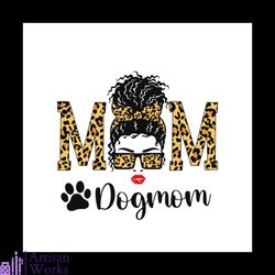 Dog Mom Leopard Svg, Mothers Day Svg, Trending Svg, Mothers Gift Svg, Mom Svg, Mom Gift Svg, Dog Mom Svg, Dog Lover Svg,