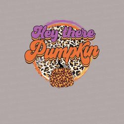 Hey There Pumpkin PNG, Leopard Retro Fall, Halloween, Thanksgiving, Retro, Fall Sublimation Design Download
