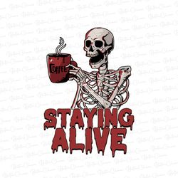 Skeleton Drinking Hot Coffee Png, Staying Alive Skeleton Coffee Png, Coffee Lover Png, Halloween Skeleton Png, Instant D