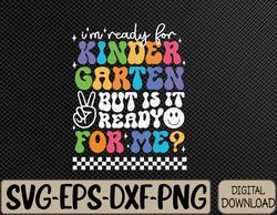 I'm Ready For Kindergarten 1st First Day Of Back To School Svg, Eps, Png, Dxf, Digital Download