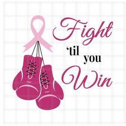 fight 'til you win svg cutting file, cricut and silhouette, breast cancer ribbon clipart, boxing glove svg, instant down