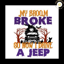 So Now I Drive Jeep Halloween Svg Halloween Witch Vector Svg, Halloween Witch Gift For Halloween Day Svg, Silhouette Sub