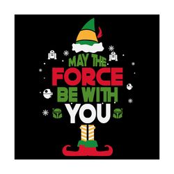 May Force Be With You Elf Svg, Christmas Svg, Xmas Svg, Christmas Gift, Merry Christmas, May The Force Be With You, Chri
