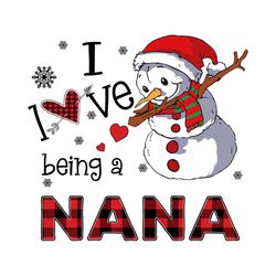 I Love Being A Nana Svg, Christmas Svg, Xmas Svg, Christmas Gift, Snowman Svg, Merry Christmas, Being A Nana, Babysitter
