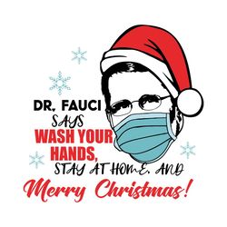 Dr Fauci Says Wash Your Hands Stay At Home And Merry Christmas Svg, Christmas Svg, Xmas Svg, Christmas Gift, Stay At Hom