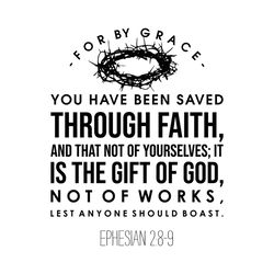 For By Grace You Have Been Saved Through Faith, Christmas Svg, Xmas Svg, Grace Svg, Saved Through Faith, Gift Of God, Ep