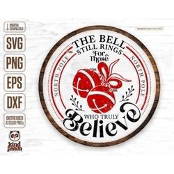 The Bell Still Rings for Those Who Truly Believe SVG PNG DXF Cut Files, Jingle Bells Rustic Christmas Home Decor Farmhou