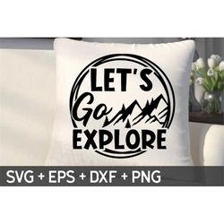 Let's Go Explore Svg, Mountain Svg, Camping Svg,Hiking Cut File, Adventure Svg,Hiking Quote Svg,Svg For Making Cricut Fi