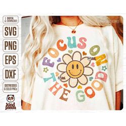 Focus on the Good SVG PNG Sublimation, Smile Face Daisy, Motivational Aesthetic, Retro Positive Shirt Design, Groovy Pre