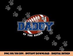 Daddy of Rookie Year 1st Birthday Football Theme Matching png, sublimation copy
