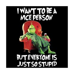 I Want To Be A Nice Person Grinch Svg, Christmas Svg, Xmas Svg, Christmas Gift, Merry Christmas, Christmas 2020, Christm