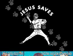 Jesus Saves Shirt Religious Christian Faith Baseball png,sublimation