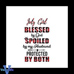 July Girl Blessed By God Svg, Trending Svg, Girl Gift Svg, Cute Girlfriend Quotes Svg, Hubby Quotes Svg, Love My Husband