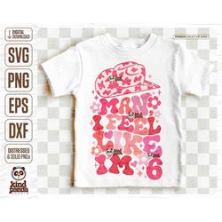 6th Birthday SVG PNG, I feel like I'm 6 Retro Sublimation, Groovy CowGirl Pink Sixth Birthday, Floral Princess Western B