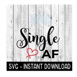 Single AF SVG, SVG Files, Instant Download, Cricut Cut Files, Silhouette Cut Files, Download, Print