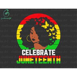 Juneteenth Svg, Celebrate Juneteenth 1865, Black Power Svg, Black Women, Svg, Afro Woman Svg, Png Files For Cricut Subli