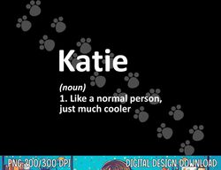 KATIE Definition Personalized Name Funny Birthday Gift Idea  png,sublimation copy