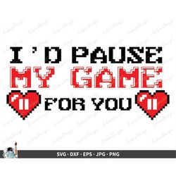 Pause My Game For You Videogame Valentine SVG  Clip Art Cut File Silhouette dxf eps png jpg  Instant Digital Download