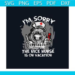 Im Sorry The Nice Nurse Is On Vacation Svg, Trending Svg, Trending Now, Trending, Nurse Svg, Nurse Skeleton Svg, Nurse S