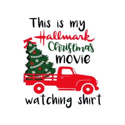 This Is My Hallmark, Christmas Movies, Watching Shit Svg, Christmas Svg, Truck Svg, Pinetree Svg, Merry Christmas Svg, C