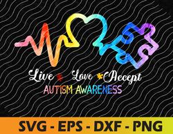 Live Love Accept Autism Awareness, Tie Dye Autism svg, png, eps, download file