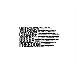 whiskey, cigars, guns & freedom, svg, tshirt design, signs, decals, stickers, png, pdf, dxf
