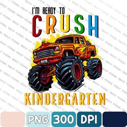 Monster Truck Ready To Crush Kindergarten Back Png, Monster Truck Png, Back To School Png, School Png, Kindergarten Png