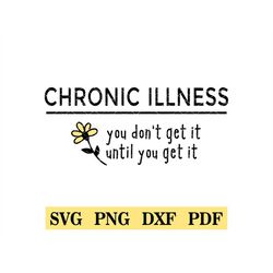 Chronic Illness, You Don't Get It Until You Get It, SVG, PNG, tshirt design, Spoonie, Spoon theory, chronic illness, Aut