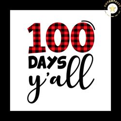 100th Day Of School Shirt Svg 100 Days Y'all Vector, 100th Day Svg Diy Craft Svg File For Cricut, 100th Day Of School Sv