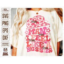 Man I Feel like a Big Sister PNG SVG, Western Sister Shirt Sublimation, Expecting Baby Announcement, Cowgirl Sis, pink l