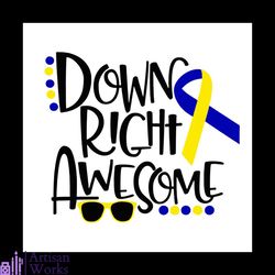 Down Right Awesome Svg, Awareness Svg, Trending Svg, Down Syndrome Svg, Down Syndrome Awareness Svg, Down Syndrome Ribbo