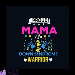 Proud Mama Of A Down Syndrome Warrior Svg, Down Syndrome Svg, Down Syndrome Awareness Svg, Awareness Svg, Mama Svg, Prou